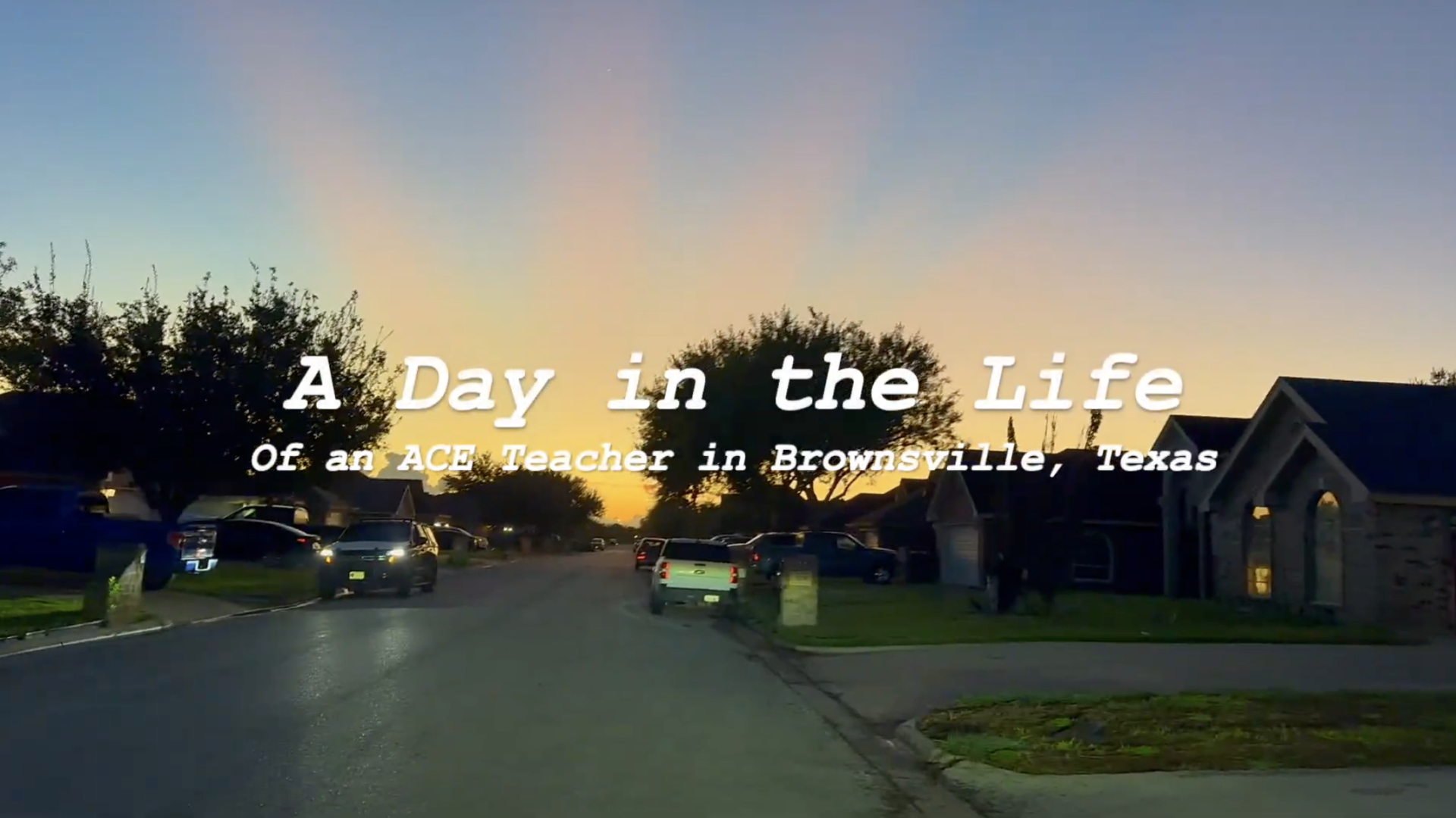 Image of a sunrise in Brownsville with title on screen that reads "A Day in the Life of an ACE Teacher in Brownsville, Texas."